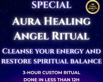 May include: A digital graphic with a starry night sky background. The text reads "SPECIAL AURA HEALING ANGEL RITUAL" and "CLEANSE YOUR ENERGY AND RESTORE SPIRITUAL BALANCE." Additional text states "3-HOUR CUSTOM RITUAL DONE IN LESS THAN 12H." A gold seal reads "Premium Quality."