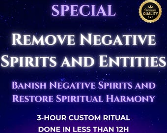 May include: A purple and white text graphic on a dark blue background with stars. The text reads "SPECIAL REMOVE NEGATIVE SPIRITS AND ENTITIES BANISH NEGATIVE SPIRITS AND RESTORE SPIRITUAL HARMONY 3-HOUR CUSTOM RITUAL DONE IN LESS THAN 12H Performed by Me & My Grandmother".