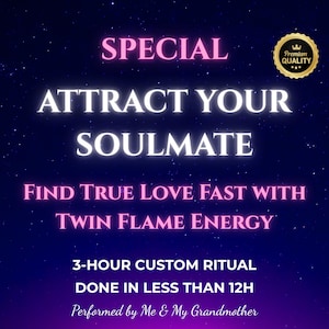 May include: A dark blue digital graphic with a starry night background featuring white and pink text that reads: SPECIAL ATTRACT YOUR SOULMATE, FIND TRUE LOVE FAST WITH TWIN FLAME ENERGY, 3-HOUR CUSTOM RITUAL DONE IN LESS THAN 12H, Performed by Me & My Grandmother. A gold badge in the top right corner says Premium Quality.