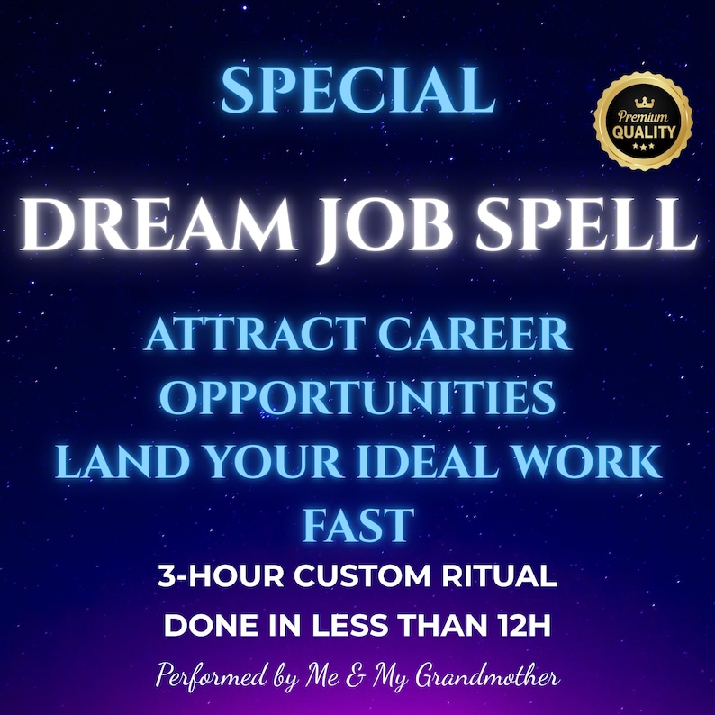 May include: A digital graphic with a dark blue and purple gradient background and white text that reads "SPECIAL DREAM JOB SPELL." The text continues with "ATTRACT CAREER OPPORTUNITIES, LAND YOUR IDEAL WORK FAST." Additional text states "3-HOUR CUSTOM RITUAL DONE IN LESS THAN 12H."