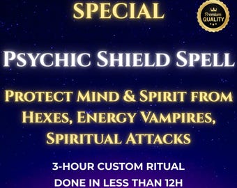 May include: A digital illustration of a psychic shield spell with a gold star and the text "SPECIAL", "PSYCHIC SHIELD SPELL", "PROTECT MIND & SPIRIT FROM HEXES, ENERGY VAMPIRES, SPIRITUAL ATTACKS", "3-HOUR CUSTOM RITUAL DONE IN LESS THAN 12H", and "Performed by Me & My Grandmother".