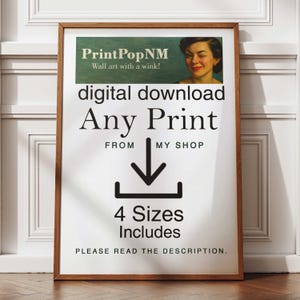 Könnte beinhalten: Ein gerahmter Druck mit dem Text "digitaler Download Any Print from My Shop" und "4 Sizes Includes." Der obere Teil des Drucks zeigt das Logo "PrintPopNM Wall art with a wink!" und ein Bild einer Frau. Ein Download-Symbol befindet sich in der Mitte.