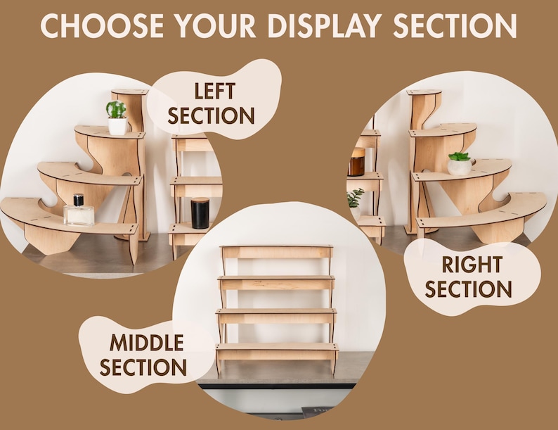 May include: A light-coloured wooden display stand shown in three configurations: a left section with curved tiers, a right section with curved tiers, and a middle section with four straight horizontal shelves. The text CHOOSE YOUR DISPLAY SECTION is visible.