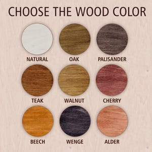 May include: A color chart titled CHOOSE THE WOOD COLOR featuring nine circular wood samples labeled Natural, Oak, Palisander, Teak, Walnut, Cherry, Beech, Wenge, and Alder, displaying various wood grain textures and shades from light to dark.