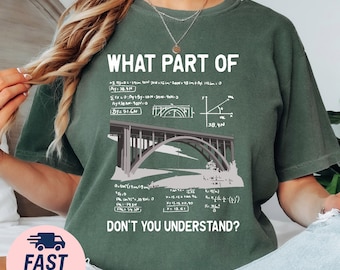 Funny Engineer Shirt, What Part Don’t You Understand Tee, Structural Bridge Math Graphic, Civil Engineering Gift