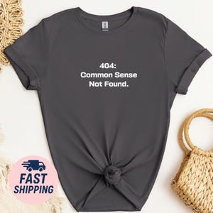 404 Fehler Shirt - Lustiges Tech T-Shirt | Gesunder Menschenverstand nicht gefunden T-Shirt | Sarkastisches Unisex T-Shirt | Geek Humor Geschenkidee