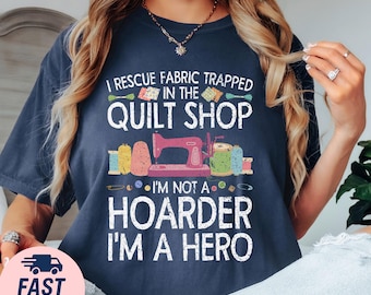 Quilt Shop Fabric Rescue Shirt, Funny Quilter Hoarder Hero Tee, Sewing Lover Gift, Quilting Humor T-Shirt, Seamstress Craft Shirt