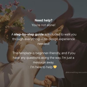 May include: Image with text: "Need help? You're not alone! A step-by-step guide is included to walk you through everything - no design experience needed!" and more. A couple is embracing, with flowers.