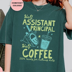 Assistant Principal Shirt,Comfort Colors back to school principal tshirt, coffee admin shirts, back to school assistant principal gifts