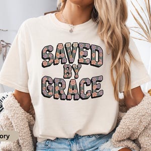 Comfort Colors Saved By Grace Shirt, Christian Tee, Floral Bible Verse Shirt, Faith Based Graphic Tee, Cute Jesus Shirt, Scripture Apparel
