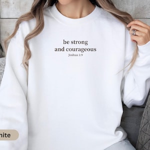 Joshua 1 Christian Sweatshirt, Be Strong And Courageous Bible Verse Crewneck, Faith Based Religious Apparel, Inspirational Gift For Believer