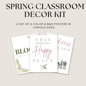 May include: Spring Classroom Decor Kit with three white posters. The posters have text that reads "Bloom where you are", "This classroom is a Happy Place", and "Kindness is here". The kit includes 6 color and black and white posters in various sizes.