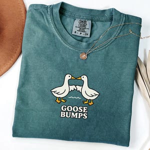 Goose T-shirt- Silly Goose T-shirt- Funny GooseBumps- Comfort Colors, Goose Bumps Shirt, Funny Goose Shirt