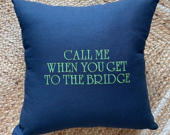 Embroidered Cotton Canvas Pillow: Call Me When You Get to the Bridge, LBI Decor