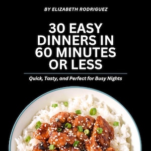 30 Easy Dinner Recipes: Quick Weeknight Meals (PDF eBook)