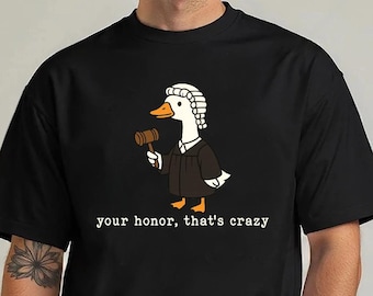 Funny Goose Lawyer Shirt, Law School Graduation Gift, Attorney Humor Tee, Future Lawyer Shirt,Silly Law Student Gift,Your Honor That's Crazy