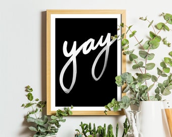 Black and white type print - Yay! Motivational typographic quote print by Erupt Prints