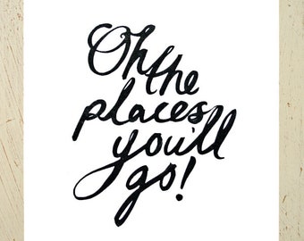 Oh The Places You'll Go digital print in black. Dr Seuss quote illustrated typographic art print