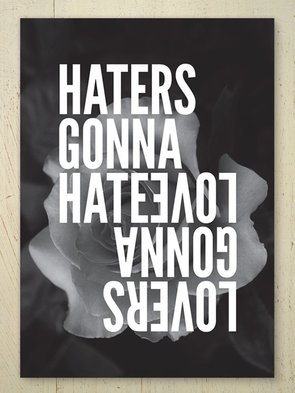 Haters Gonna Hate Lovers Gonna Love Typographic Art Print Etsy