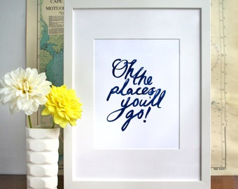 Oh The Places You'll Go art print in navy blue. Motivational quote artwork inspired by the lovely Dr Seuss book of the same name