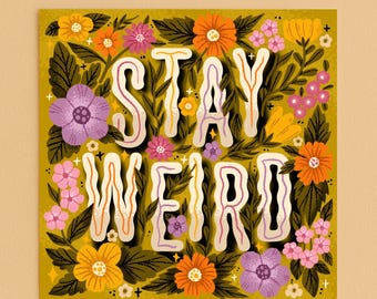 Stay Weird Hand Lettered Floral Square Art Print: Colourful Illustrated Wall Decor, Unframed