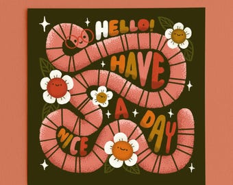 Silly Happy Worm Art. Have a Nice Day Square Unframed Art Print | Hand Lettered Nature Artwork