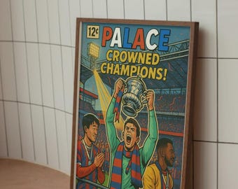 Crystal Palace FA Cup Champions Comic Book Wall Art Poster - Palace Crowned Champions (DIGITAL DOWNLOAD)