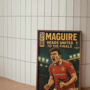 May include: A vintage-style comic book cover featuring Harry Maguire, a soccer player for Manchester United. The cover is titled "Maguire Heads United to the Finals" and features a red and white soccer jersey with the team logo and the text "Snapdragon".