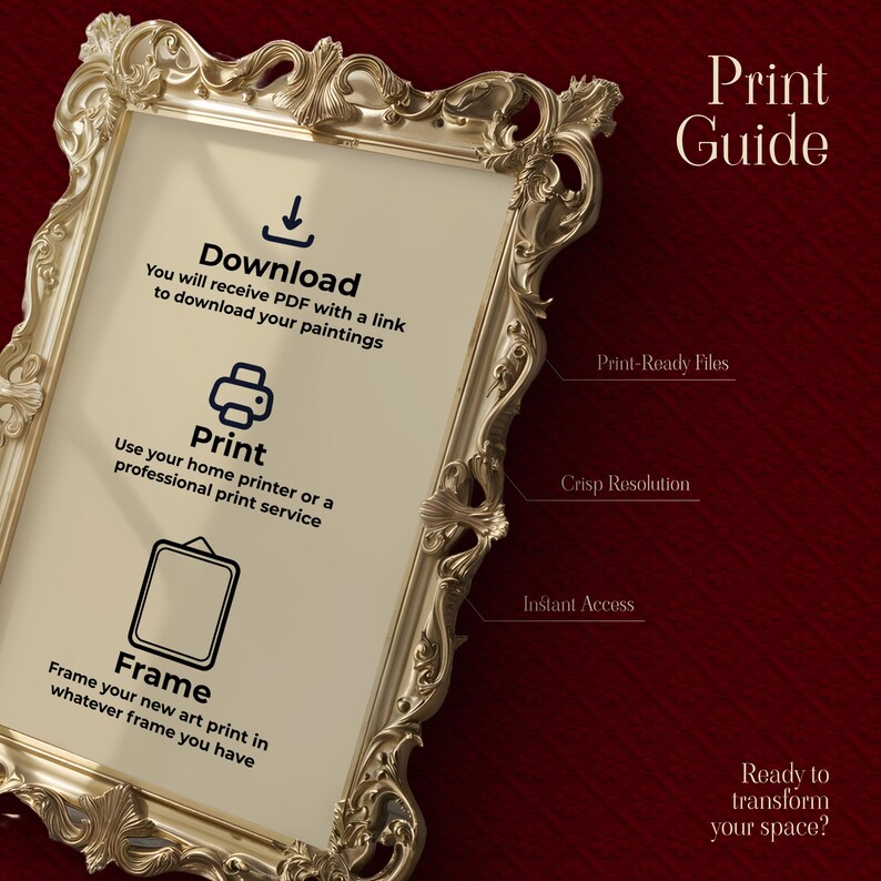 May include: A decorative gold-colored frame with ornate detailing. The frame contains text that reads "Download", "Print", and "Frame". The image also includes the text "Print Guide" and "Ready to transform your space?"