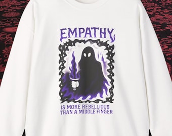 Gothic Empathy Sweatshirt, Rebellious Alternative Wear, Unisex Jumper Top, Statement Pullover, Dark Fashion Clothing