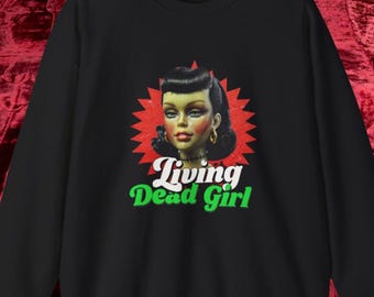 Living Dead Girl Horror Sweatshirt, Doll Creepy Unisex Jumper Top, Scary Gothic Clothing, Spooky Halloween Pullover, Ghostly Graphic Print