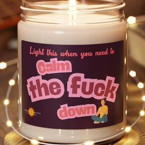Funny Calm the F*ck Down Scented Soy Candle | Relaxation Gift, Self-Care Candle, Funny Candle for Stress Relief, Wellness Candle, Home Decor