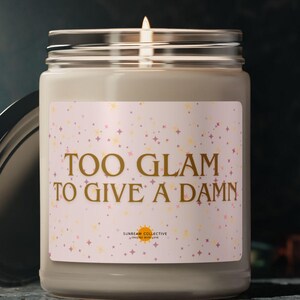 Too Glam Scented Soy Candle | Glamorous Home Decor, Birthday Gift, Self-Care Relaxation, Aromatherapy, Funny gift