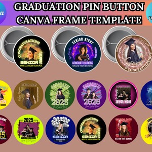 May include: A collection of graduation pin button designs. The buttons feature images of graduates, the year 2025, and school names. The text "GRADUATION PIN BUTTON CANVA FRAME TEMPLATE" is at the top, with "50 DESIGNS" in the upper right.