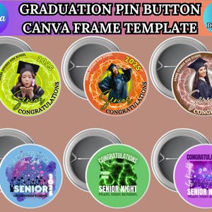 May include: A collection of graduation pin button designs. The buttons feature photos of graduates, the text "Senior Congratulations", and the year 2025. The buttons are in various colors and designs, with the text "Graduation Pin Button Canva Frame Template" at the top.