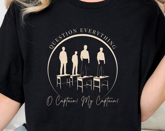 Question Everything Shirt, Dead Poets Society Tee, Literary Quote Shirt, Dark Academia Aesthetic Tee, English Teacher Gift
