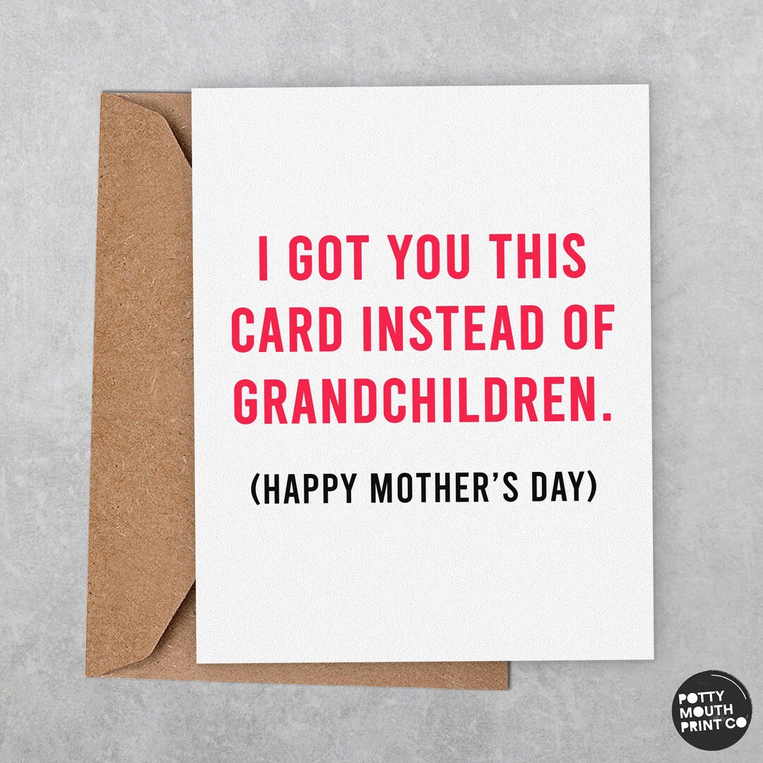 I Got You This Card Instead of Grandchildren - Funny Mother's Day ...