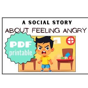 May include: A social story about feeling angry, illustrated with a cartoon boy with red cheeks and a frustrated expression. The title is in a white box with a blue and green PDF printable label.
