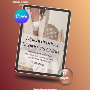 Op de afbeelding: Een digitale productgids weergegeven op een tablet. De cover leest "Digital Product Beginners Guide" met de tekst "Beginner Guide to Crafting, Marketing, and Monetizing your own DIGITAL PRODUCTS." De afbeelding bevat het Canva-logo en de tekst "42 pagina's."