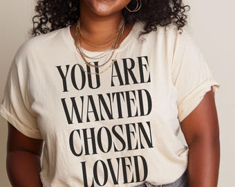 Foster Adoptive T-shirt for families, Christian Graphic Tee, Wanted Chosen Loved Gift for Foster Care Adoption Mom, Faith Statement Shirt