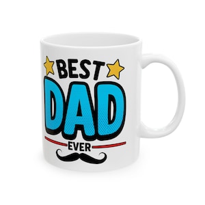 Best Dad Ever Ceramic Mug, Gift for Dad, Father&#39;s Day Coffee Cup, Fun Family Mug, Personalized Dad Present