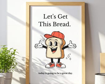 Funny Kitchen Print, Let's Get This Bread Wall Art, Bread Lover Decor, Motivational Foodie Art, Breakfast Nook Poster, Retro Home Office