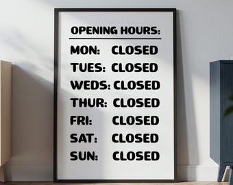 Funny Opening Hours Print, Always Closed Sign, Sarcastic Office Wall Art, Home Office Decor, Business Humor Print, Trendy Wall Art Digital