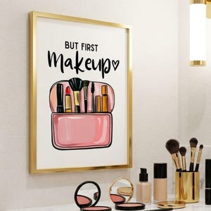 Grappige make-up artiest cadeau Wall Art Print, maar eerste make-up print, poster make-up tas, schoonheid kamer decor afdrukbare, girly make-up minnaar, ijdelheid