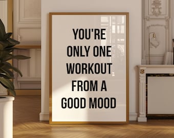 You’re Only One Workout From a Good Mood Printable, Funny Gym Quote Wall Art, Fitness Motivation Poster, Home Gym Decor, Workout Digital