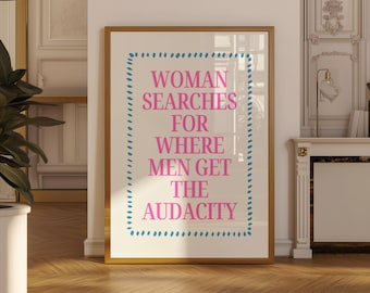 Funny Feminist Art Print: Woman Searches for Audacity Quote (Digital Download)