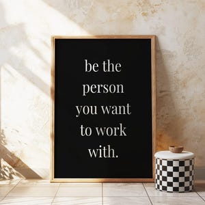 Be The Person You Want To Work With Print, Office artwork  wall art, Teamwork quotes printable, Home office decor Digital, workplace Poster