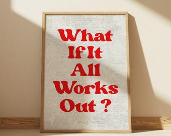 Inspirational Quote Print: "What If It All Works Out" - Red Typography (Digital Download)