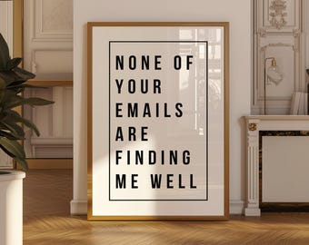 Funny Office Quote Print: None of Your Emails - Cubicle Decor (Digital Download)