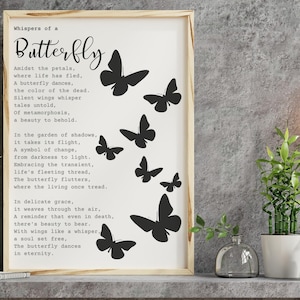 May include: A black and white printable wall art print with a poem about butterflies. The poem reads "Whispers of a Butterfly" and includes the text "Amidst the petals, where life has fled, A butterfly dances, the color of the dead. Silent wings whisper tales untold, Of metamorphosis, a beauty to behold."